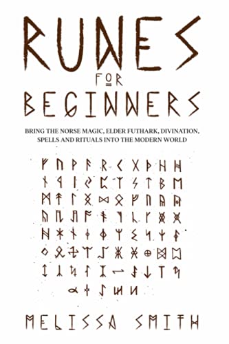 Runes for Beginners: Bring the Norse Magic, Elder Futhark, Divination, Spells and Rituals Into the Modern World (Paganism & Divination) von Independently published