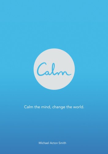 Calm: Calm the Mind, Change the World