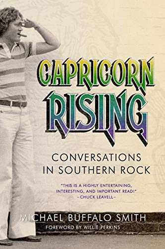 Capricorn Rising: Conversations in Southern Rock (Music and the American South)