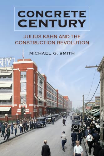 Concrete Century: Julius Kahn and the Construction Revolution von University of Michigan Regional