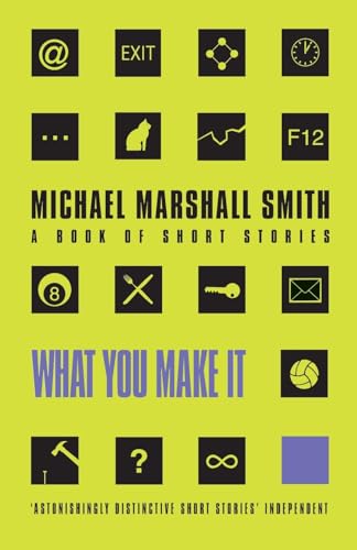 WHAT YOU MAKE IT: Selected Short Stories