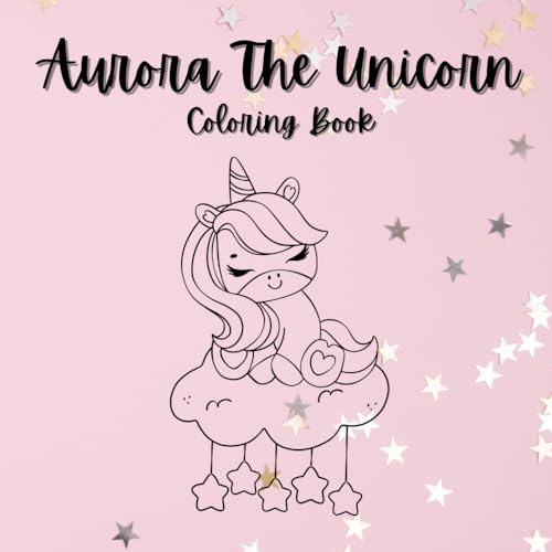 Aurora The Unicorn von Independently published