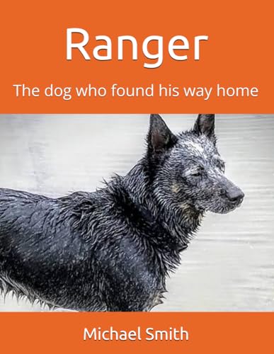 Ranger: The dog who found his way home von Independently published