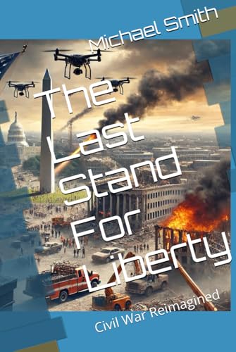 The Last Stand For Liberty: Civil War Reimagined von Independently published
