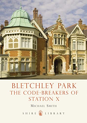 Bletchley Park: The Code-Breakers of Station X