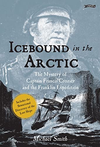 Icebound In The Arctic: The Mystery of Captain Francis Crozier and the Franklin Expedition von O'Brien Press