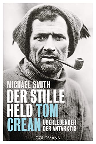 Der stille Held Tom Crean: Überlebender der Antarktis von Goldmann