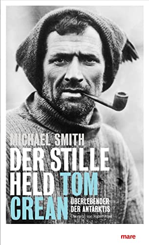 Der stille Held: Tom Crean: Überlebender der Antarktis von mareverlag GmbH