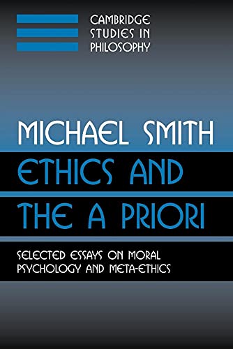 Ethics and the A Priori: Selected Essays On Moral Psychology And Meta-Ethics (Cambridge Studies in Philosophy) von Cambridge University Press