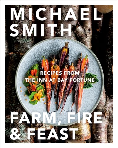 Farm, Fire & Feast: Recipes from the Inn at Bay Fortune von Penguin Canada
