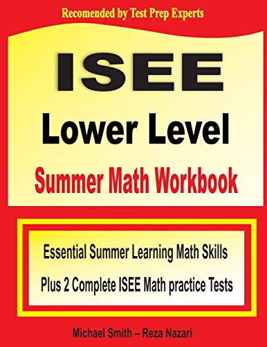 ISEE Lower Level Summer Math Workbook: Essential Summer Learning Math Skills plus Two Complete ISEE Lower Level Math Practice Tests von Math Notion