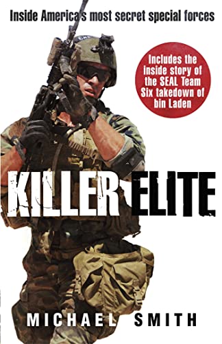 Killer Elite: America's Most Secret Soldiers: Inside America's most secret special forces