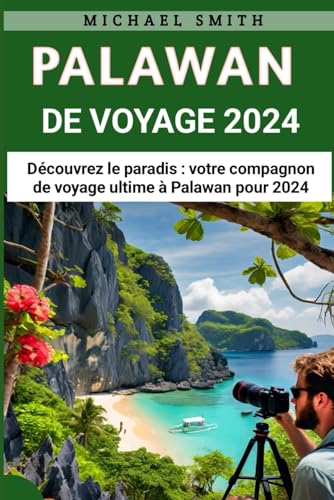 Palawan Guide de voyage 2024: Découvrez le paradis : votre compagnon de voyage ultime à Palawan pour 2024 von Independently published