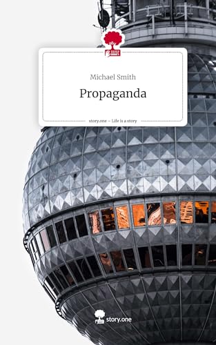 Propaganda. Life is a Story - story.one von story.one publishing