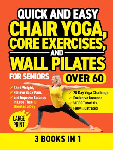 Quick and Easy Chair Yoga, Core Exercises, and Wall Pilates for Seniors Over 60 (3 Books in 1): Shed Weight, Relieve Back Pain, and Improve Balance in Less Than 10 Minutes a Day (Workout Books) von Independently published