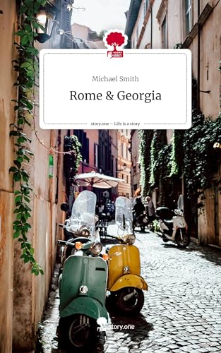 Rome & Georgia. Life is a Story - story.one von story.one publishing