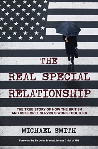 The Real Special Relationship: The True Story of How the British and US Secret Services Work Together The Real Special Relationship: The True Story of How the British and US Secret Services Work Together