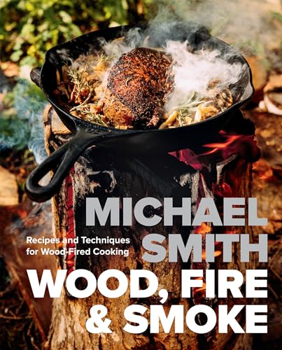 Wood, Fire & Smoke: Recipes and Techniques for Wood-Fired Cooking Wood, Fire & Smoke: Recipes and Techniques for Wood-Fired Cooking von Penguin Canada