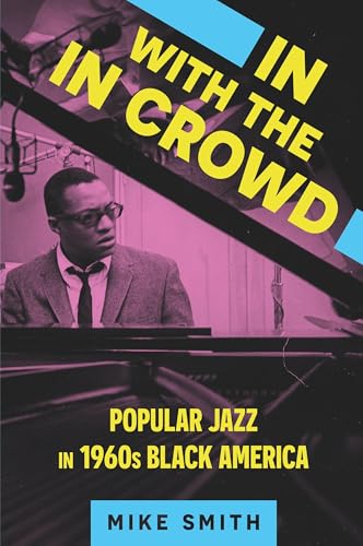 In with the In Crowd: Popular Jazz in 1960s Black America (American Made Music Series) von University Press of Mississippi