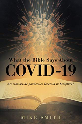 What the Bible Says About COVID-19: Are worldwide pandemics foretold in Scripture? von Pilgrim's Press, Inc.
