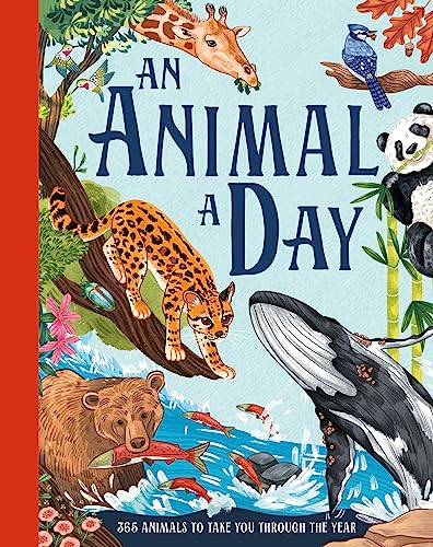 An Animal a Day: A brand new fact filled children’s illustrated gift book for 2023 for kids aged 6 and up