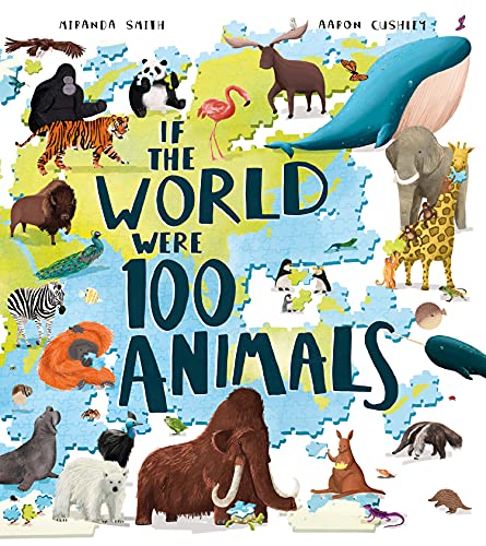 If the World Were 100 Animals: Imagine the planet's animal population as 100 creatures: find out what they are, and where and how they live in this insightful and inspiring illustrated book von FARSHORE
