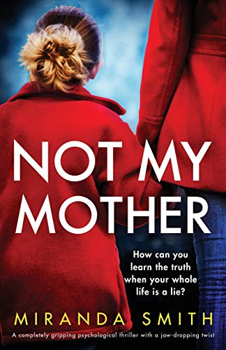 Not My Mother: A completely gripping psychological thriller with a jaw-dropping twist von Bookouture