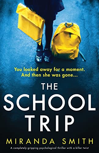 The School Trip: A completely gripping psychological thriller with a killer twist von Bookouture