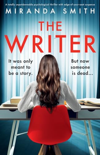 The Writer: A totally unputdownable psychological thriller with edge-of-your-seat suspense