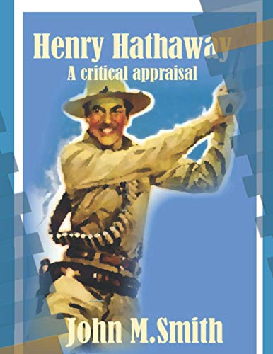 Henry Hathaway A Critical Appraisal: A Critical Appraisal