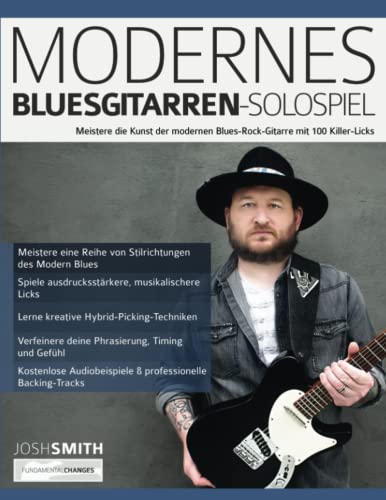 Modernes Bluesgitarren-Solospiel: Meistere die Kunst der modernen Blues-Rock-Gitarre mit 100 Killer-Licks von www.fundamental-changes.com