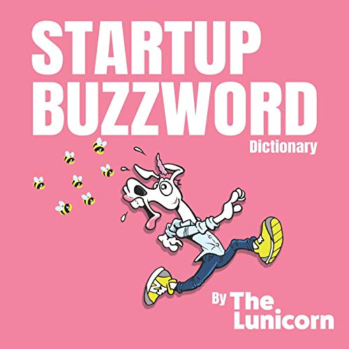 Startup Buzzword Dictionary (The Lunicorn Startup Dictionary, Band 1)