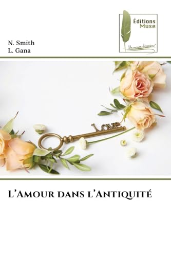 L¿Amour dans l¿Antiquité: DE von Éditions Muse