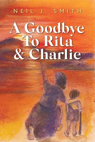 A Goodbye To Rita & Charlie von Palmetto Publishing