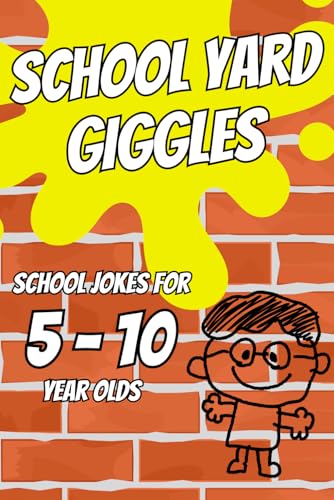 School Yard Giggles: Hilarious Back to School Jokes for Kids Ages 5-10 | Funny Classroom, Teacher & Playground Jokes to Make Children Laugh Out Loud von Independently published