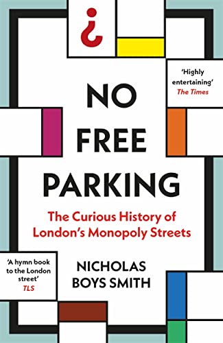 No Free Parking: The Curious History of London's Monopoly Streets von John Blake Publishing Ltd