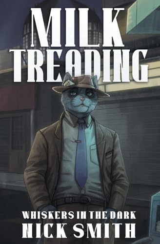 Milk Treading (Whiskers in the Dark, Band 1) von 4 Horsemen Publications