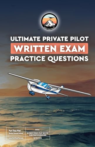The Ultimate Private Pilot Written Exam Questions Book: Over 850 updated practice questions, answers & explanations for the 2025 Private Pilot FAA ... Training, Written & Practical Test Prep) von Independently published