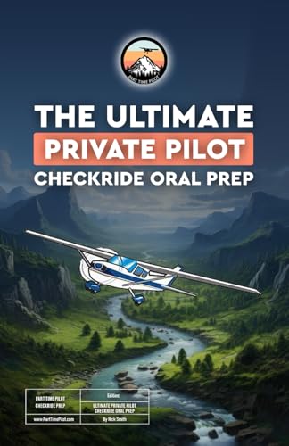 Ultimate Private Pilot Checkride Oral Prep book: Nearly 300 of the top oral exam, situational based questions DPEs like to ask... and how you should ... Training, Written & Practical Test Prep) von Independently published