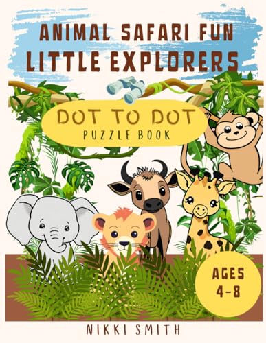 Little Explorer Animal Safari Dot-to-Dot: Explore Baby Safari Animals - A Fun-Filled Activity Book for Ages 4-8 (Dot-to-Dot: Learning Through Play) von Independently published