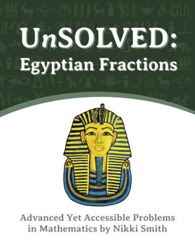 UnSOLVED: Egyptian Fractions: Advanced Yet Accessible Problems in Mathematics (UnSOLVED: Advanced Yet Accessible Problems in Mathematics) von Independently published