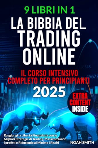 La Bibbia del Trading Online: Il corso intensivo completo per principianti. Raggiungi la libertà finanziaria con le migliori strategie, massimizzando i profitti e riducendo al minimo i rischi von Independently published