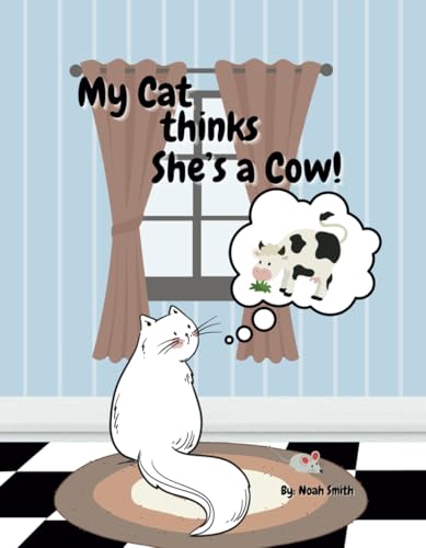 My Cat thinks she's a Cow! von Independently published