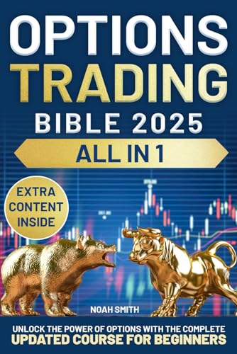 OPTIONS TRADING BIBLE: Unlock The Power of Options with The Complete Updated Course for Beginners | Learn The Best Top-tier Strategies, Maximize Profits & Minimize Risks to Join The Elite Traders von Independently published
