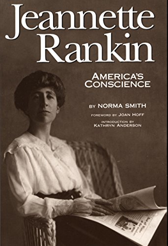 Jeannette Rankin, America's Conscience Jeannette Rankin, America's Conscience