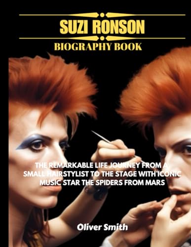 Suzi Ronson Book: The Remarkable Life Journey from a Small Hairstylist to the Stage with Iconic Music Star David Bowie and the Spiders from Mars von Independently published