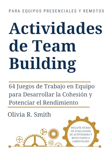 Actividades de Team Building.: 64 Juegos de Trabajo en Equipo para Desarrollar la Cohesión y Potenciar el Rendimiento von Independently published