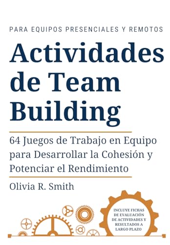 Actividades de Team Building.: 64 Juegos de Trabajo en Equipo para Desarrollar la Cohesión y Potenciar el Rendimiento von Independently published