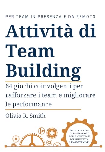 Attività di Team Building: 64 giochi coinvolgenti per rafforzare i team e migliorare le performance von Independently published