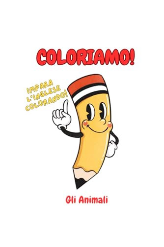 Coloriamo! Gli Animali: Impara l'inglese colorando von Independently published